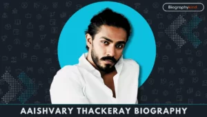 Aaishvary Thackeray Biography
