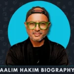Aalim hakim Biography