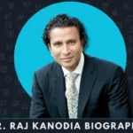 Dr. Raj Kanodia Biography