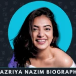 Nazriya Nazim Biography