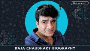 Raja Chaudhary Biography