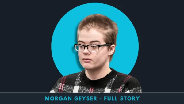 Morgan Geyser Full Story