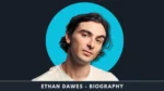Ethan Dawes Biography
