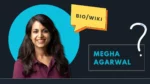 Megha Agarwal Bio